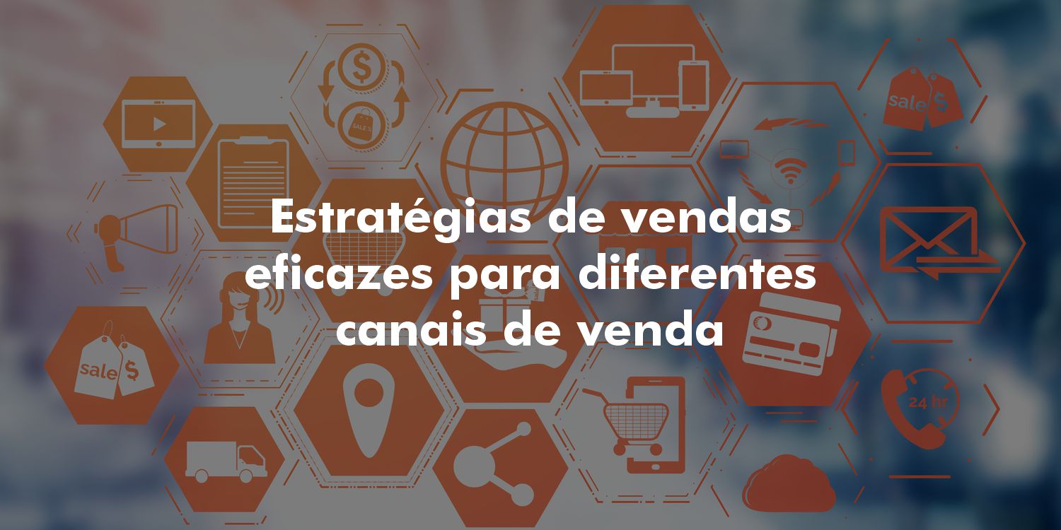 Estratégias De Vendas Eficazes Para Diferentes Canais De Venda Fox Commerce 